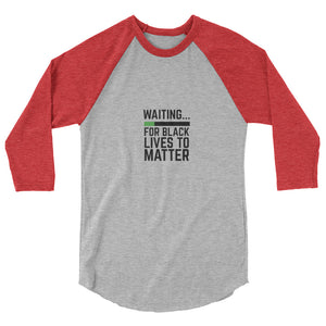 Waiting BLM 3/4 sleeve raglan shirt