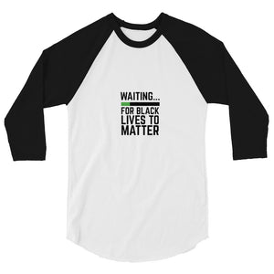 Waiting BLM 3/4 sleeve raglan shirt