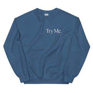 Try Me Unisex Sweatshirt