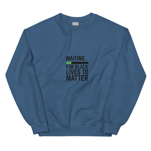 Waiting BLM Unisex Sweatshirt