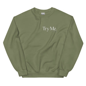 Try Me Unisex Sweatshirt