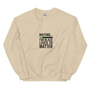 Waiting BLM Unisex Sweatshirt