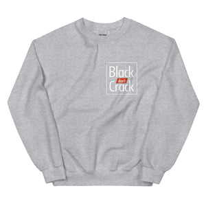 Black Dont Crack Unisex Sweatshirt