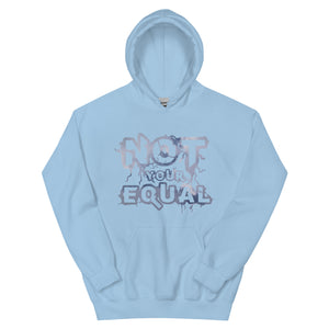 Not Your Equal Unisex Hoodie