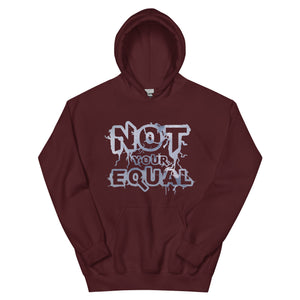 Not Your Equal Unisex Hoodie