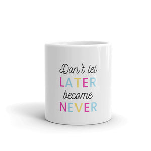 Later Never White Glossy Mug