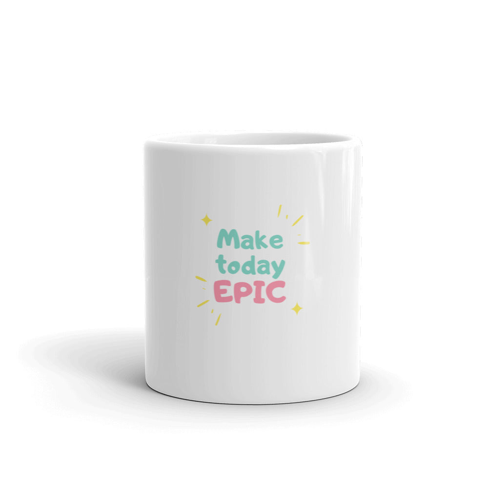 Make Today Epic White Glossy Mug