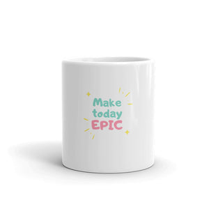 Make Today Epic White Glossy Mug