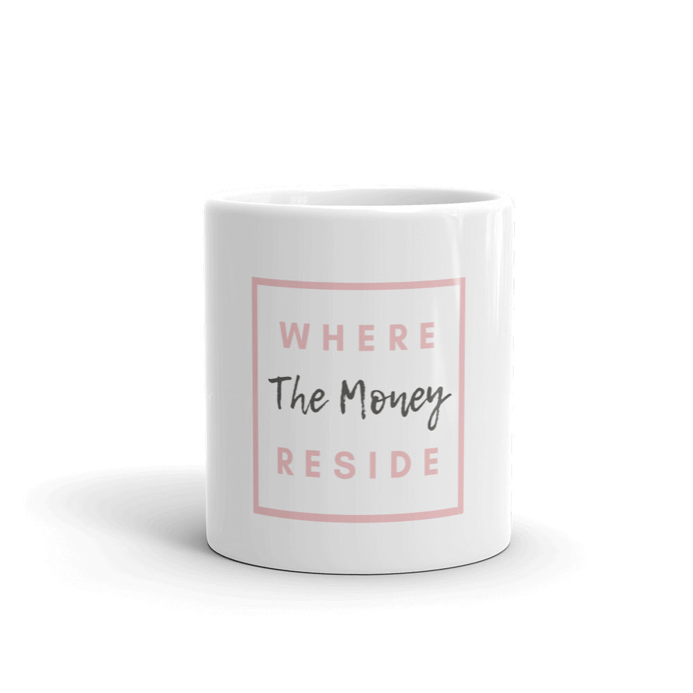 Where Money Reside White Glossy Mug