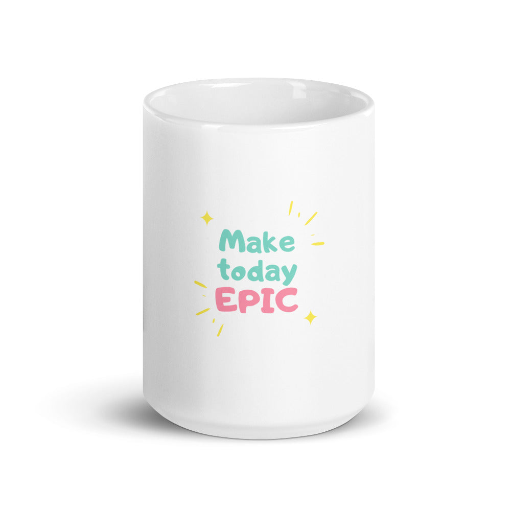 Make Today Epic White Glossy Mug